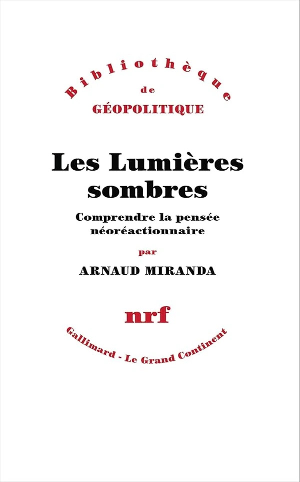 Les Lumières sombres : Comprendre la pensée néoréactionnaire