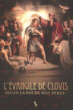 L’évangile de Clovis selon la foi de nos Pères