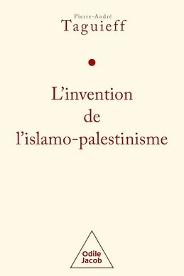 L'Invention de l'Islamo-Palestinisme