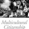 Multicultural Citizenship: A Liberal Theory of Minority Rights