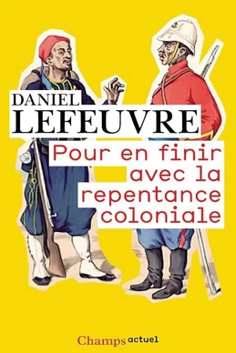 Pour en finir avec la repentance coloniale