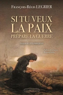 Si tu veux la paix, prépare la guerre. Essai sur la guerre juste