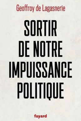 Sortir de notre impuissance politique