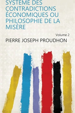 Système des contradictions économiques ou Philosophie de la misère