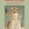 Théorie de Jésus - Biographie d'une idée