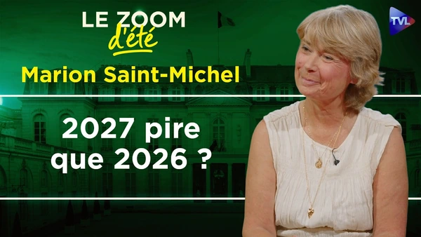 2027 : Vers un nouveau pervers pour gouverner la France ? Zoom d'été - Marion Saint-Michel - TVL