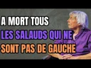A mort tous les méchants qui ne sont pas de gôche ! A mort tous les méchants qui ne sont pas de gôche !