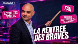 📆 Actus de la rentrée + FAQ + J'explique le célibat de Baptiste | Bravactu#11