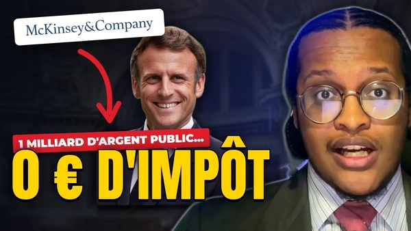 Affaire McKinsey : 1 milliard d'argent public… et 0 € d'impôt (les scandales de Macron)