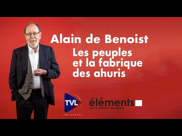 Alain de Benoist - Les peuples et la fabrique des ahuris