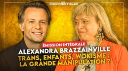 ALEXANDRA BRAZZAINVILLE / TRANS, ENFANTS, WOKISME : LA GRANDE MANIPULATION ? (VERSION INTÉGRALE)