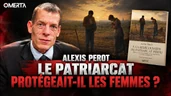Alexis perot : le patriarcat protégeait-il les femmes ? Alexis perot : le patriarcat protégeait-il les femmes ?