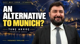 An Alternative to Munich? Tunç Akkoç on Istanbul’s East-West Forum An Alternative to Munich? Tunç Akkoç on Istanbul’s East-West Forum