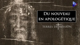 Approfondir nos raisons de croire - Terres de Mission n°467 - TVL
