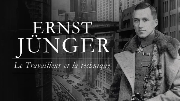 Au-delà du conservatisme, une nouvelle figure de l'homme (Ernst Jünger)