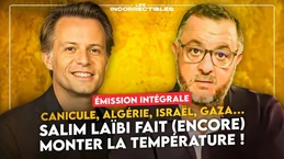 CANICULE, ALGÉRIE, ISRAËL, GAZA… SALIM LAÏBI FAIT (ENCORE) MONTER LA TEMPÉRATURE ! (INTÉGRALE)