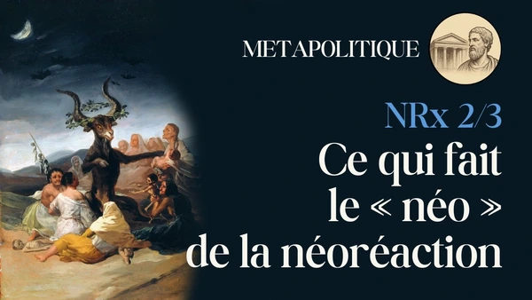 Ce qui fait le « néo » de la néoréaction (partie 2/3) - Ce que la néoréaction a vraiment de nouveau