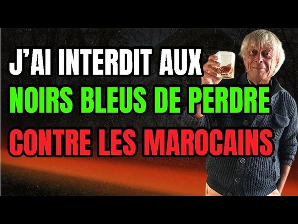 Ce soir, j'interdis aux Bleus de perdre contre le Maroc