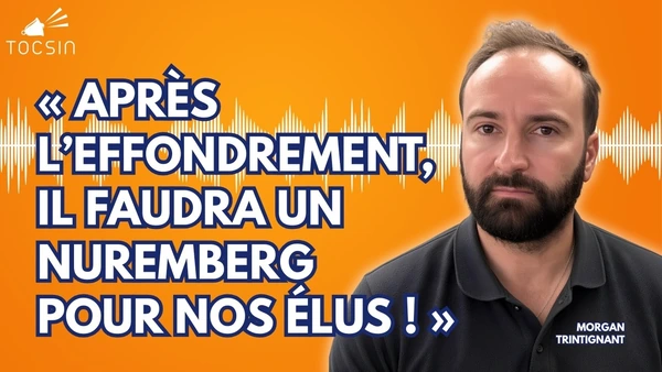 « Certains veulent mettre nos gouvernants dans un conteneur ! » - Morgan Trintignant