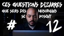 Ces questions bizarres que seuls des musulmans se posent #12 Ces questions bizarres que seuls des musulmans se posent #12
