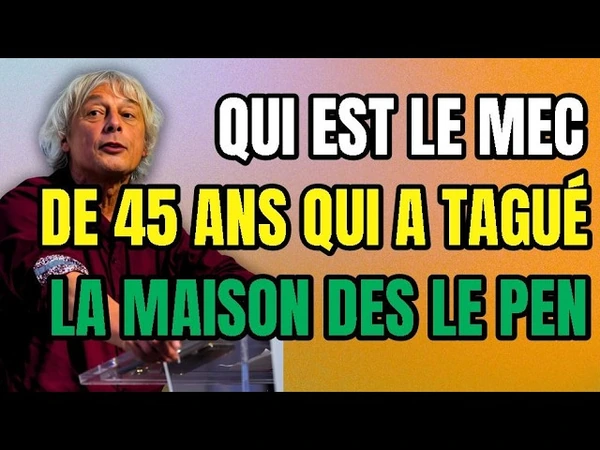 C'est qui le mec de 45 ans qui a tagué la maison des Le Pen
