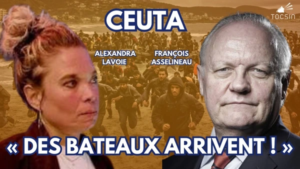 Ceuta : L'arme migratoire contre l'Espagne - Alexandra Lavoie & François Asselineau