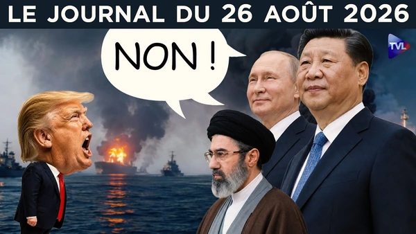 Chine et Russie disent NON à Trump sur l’Iran - JT du mercredi 26 août 2026