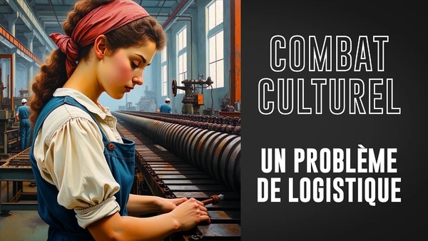 Combat culturel : une question de logistique.