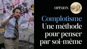 Complotisme: Une méthode pour penser par soi-même