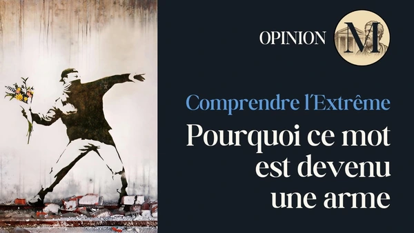 Comprendre l’Extrême : Pourquoi ce mot est devenu une arme