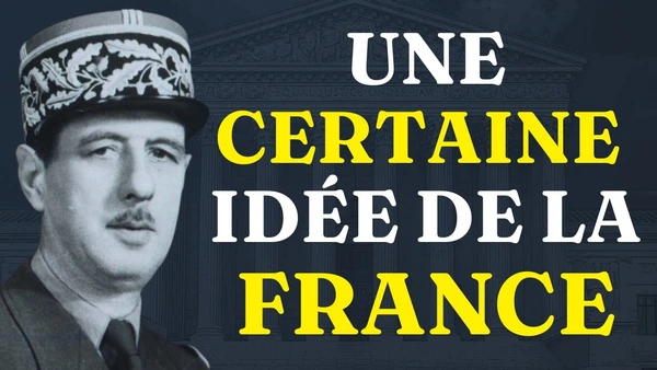 DE GAULLE - Une certaine idée de la France