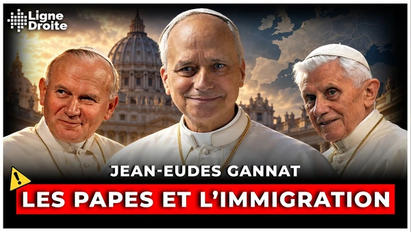 De Jean-Paul II à Léon XIV : l’Église est-elle vraiment immigrationniste ? - Jean-Eudes Gannat