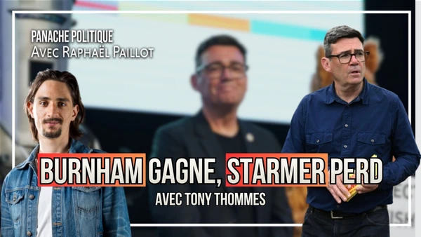 Défaite de Farage et Lowe, Burnham va-t-il remplacer Starmer ? | Avec Tony Thommes | Raphaël Paillot