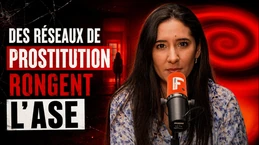 Des réseaux de prostitution rongent l'Aide Sociale à l'Enfance (ASE) !
