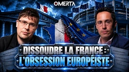 Dissoudre la France : l'obsession europeiste Dissoudre la France : l'obsession europeiste