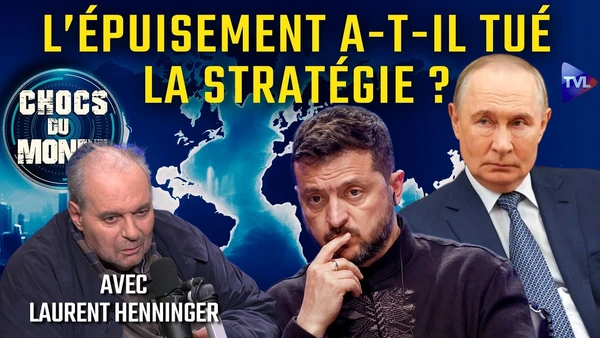 Effondrement de Kiev : une menace pire que la guerre ? Chocs du Monde avec Laurent Henninger - TVL