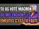 Electeur Macron-Mélenchon, les émeutes c'est de ta faute Electeur Macron-Mélenchon, les émeutes c'est de ta faute