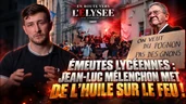 Émeutes lycéennes : Jean-Luc Mélenchon met de l’huile sur le feu ! Émeutes lycéennes : Jean-Luc Mélenchon met de l’huile sur le feu !