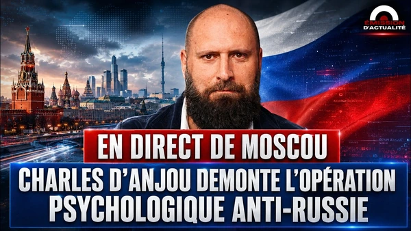 🇷🇺 EN DIRECT DE MOSCOU Charles d’Anjou démonte l’opération psychologique anti-Russe.