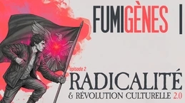 ÉPISODE 2 : RADICALITÉ & RÉVOLUTION CULTURELLE 2.0