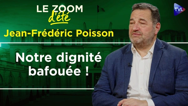 Euthanasie, trafic d’organe, quelle France pour 2027 ? Zoom d'été - Jean-Frédéric Poisson - TVL