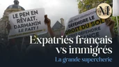 Expatriés français VS immigrés : la grande supercherie
