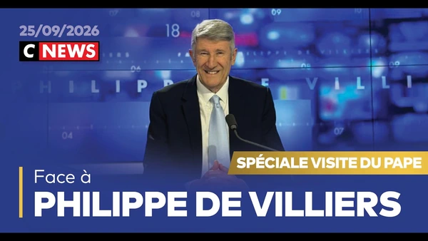 Face à Philippe de Villiers / 25 septembre 2026 (CNews) - Spéciale visite du pape Léon XIV