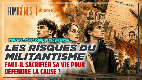 Faut-il sacrifier sa vie pour défendre la cause ? | FUMIGÈNES – Épisode 6