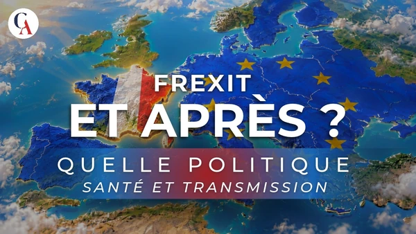 Frexit et après ? Episode 3 : Santé et transmission avec Pierre Yves Rougeyron