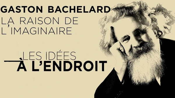 Gaston Bachelard, philosophe de la science et de la poésie - Les idées à l'endroit - TVL