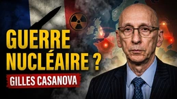 Gilles Casanova : l'Occident face au risque de guerre nucléaire ?