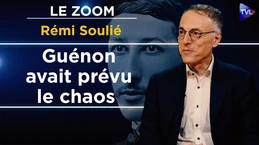 Guénon, prophète du nouvel ordre mondial ? Le Zoom - Rémi Soulié - TVL