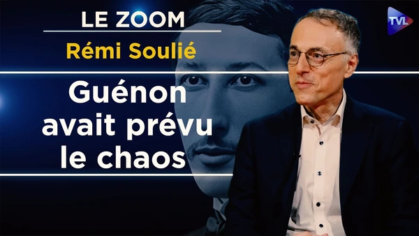 Guénon, prophète du nouvel ordre mondial ? Le Zoom - Rémi Soulié - TVL