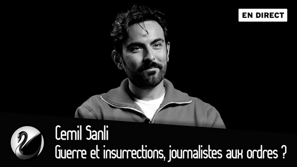 Guerre et insurrections, journalistes aux ordres ? Cemil Şanlı [EN DIRECT]